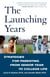 The Launching Years - Strategies for Parenting from Senior Year to College Life