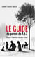 Le guide du parent de A à Z - Réussir l’éducation de votre enfant