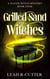 Grilled Sand and Witches - A Water Witch Mystery, #4