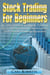 Stock Trading For Beginners: An Introduction To Stock Trading, Stock Market Technical Analysis, and Stock Trading Systems - Stock Trading Systems, #2