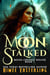 Moon Stalked - Moon-Crossed Wolves, #1