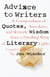 Advice to Writers - A Compendium of Quotes, Anecdotes, and Writerly Wisdom from a Dazzling Array of Literary Lights