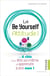 La Be Yourself Attitude ! - Les 6 clés pour être soi-même et apprendre à dire non !