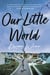 Our Little World - A Novel