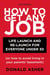 How to Get Any Job, Second Edition - Life Launch and Re-Launch for Everyone Under 30 (or How to Avoid Living in Your Parents' Basement)