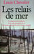 Les Relais de mer - Un village de la côte vendéenne de la veille de la guerre de 14 aux lendemains de la Deuxième Guerre