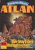 Atlan 487: Der Start des Hohlplaneten - Atlan-Zyklus "König von Atlantis"
