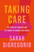 Taking Care - The Story of Nursing and Its Power to Change Our World