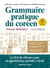 Grammaire pratique du coréen - Niveau débutant