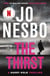 The Thirst - The compulsive Harry Hole novel from the No.1 Sunday Times bestseller