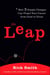 The Leap - How 3 Simple Changes Can Propel Your Career from Good to Great