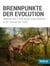 Brennpunkte der Evolution - Spektakuläre Funde geben neue Einblicke in die Tierwelt der Urzeit