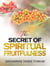The Secret of Spiritual Fruitfulness - Practical Helps For The Overcomers, #21