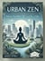 Urban Zen: Holistic Healing in the Concrete Jungle - Healthy Lifestyle, #4