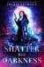 Shatter The Darkness - Ignite The Shadows, #3