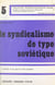 Le syndicalisme de type soviétique - L'U.R.S.S. et les pays de l'Est européen