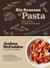 Six Seasons of Pasta - A New Way with Everyone's Favorite Food