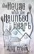 The House With the Haunted Heart