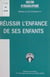 Réussir l'enfance de ses enfants
