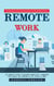 Remote Work: Productivity and Communication for Distributed Teams (The Complete Guide to Building Productivity, Advancing Your Career, and Thriving in the Future of Work)