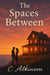 The Spaces Between