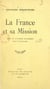 La France et sa mission - Essai de synthèse historique par un étranger