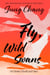 Fly, Wild Swans - My Mother, Myself and China