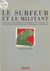 Le Surfeur et le Militant - Valeurs et sensibilités politiques des jeunes en France et en Allemagne des années 60 aux années 80