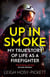Up In Smoke - Stories From a Life on Fire - 'Fascinating, funny, moving’ Richard Herring