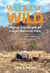 Walking Wild: Hiking the Length of Kruger National Park