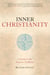 Inner Christianity - A Guide to the Esoteric Tradition