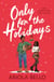 Only for the Holidays - Give yourself a cosy happy-ever-after this Christmas!