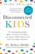 Disconnected Kids, Third Edition - The Groundbreaking Brain Balance Program for Children with Autism, ADHD, Dyslexia, and Other Neurological Disorders