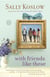 With Friends Like These - A Novel