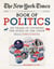 The New York Times Book of Politics - 167 Years of Covering the State of the Union