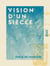 Vision d'un siècle - Souvenirs d'un témoin