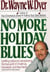 No More Holiday Blues - Uplifting Advice for Recapturing the True Spirit of Christmas, Hanukkah