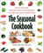 The Seasonal Cookbook - How to Turn Fresh, Seasonal Produce and Vegetables into Delicious Home-cooked Meals
