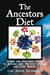 The Ancestors Diet: Living and Cultured Foods to Extend Life, Prevent Disease and Lose Weight