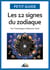 Les 12 signes du zodiaque - Par l'astrologue Fabienne Tanti