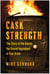 Cask Strength - The Story of the Barrel, the Secret Ingredient in Your Drink