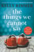 The Things We Cannot Say - The Million-Copy-Selling heartbreaking, inspiring novel of a love to defy all odds in World War Two
