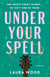 Under Your Spell - A Novel
