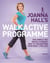 Joanna Hall's Walkactive Programme - The simple yet revolutionary way to transform your body, for life