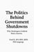The Politics Behind Shutdowns - Government Shutdown, #1
