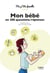 Mon bébé en 300 questions/réponses