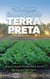 The Modern Grower's Guide to Terra Preta: Making Super-Fertile Black Earth for Garden and Farm