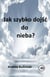 Jak szybko dojść  do nieba?