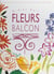Fleurs au balcon - Des idées de décor, des conseils de culture pour chaque plante