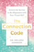 The Connection Code - Unlock the Secrets to Realignment with Your Truest Self